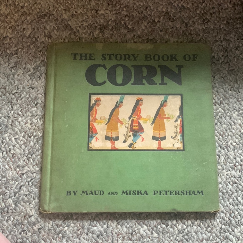 The Story Book of Corn By Maud and Miska Petersham